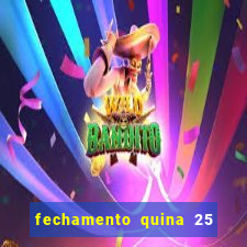 fechamento quina 25 garante quadra com